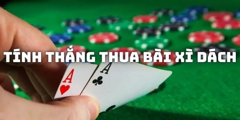 Tính thắng thua bài Xì Dách